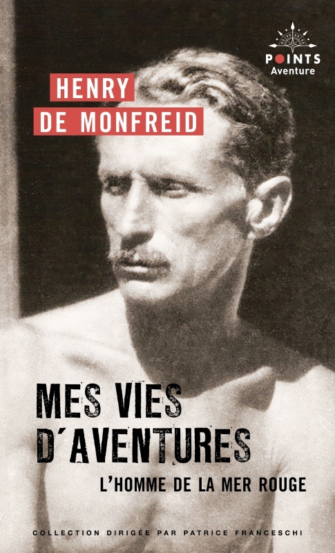 MES VIES D-AVENTURES. L-HOMME DE LA MER ROUGE - Henry Monfreid (de) - POINTS