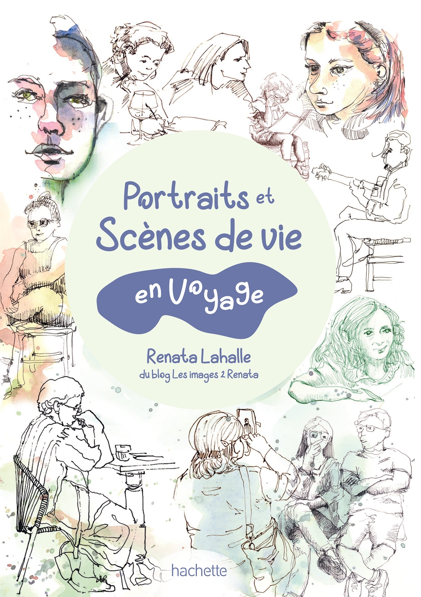 DESSINER EN VOYAGE. PORTRAITS ET SCENES DE VIE - Renata LAHALLE - HACHETTE TOURI