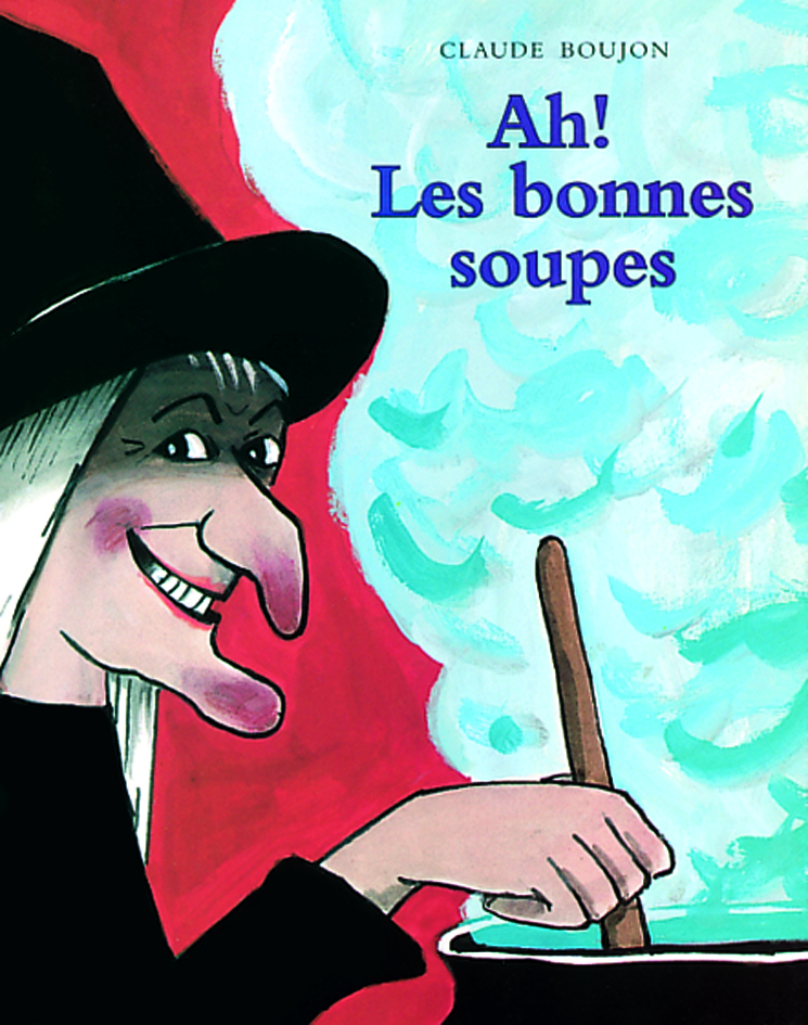 AH ! LES BONNES SOUPES - CLAUDE BOUJON - EDL