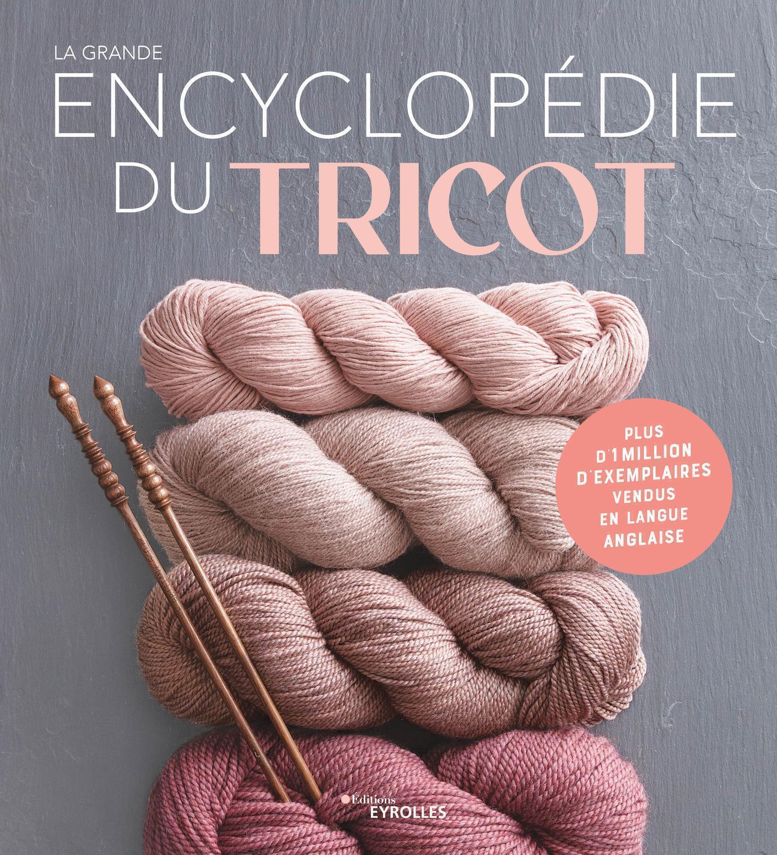 LA GRANDE ENCYCLOPEDIE DU TRICOT -  Collectif - EYROLLES