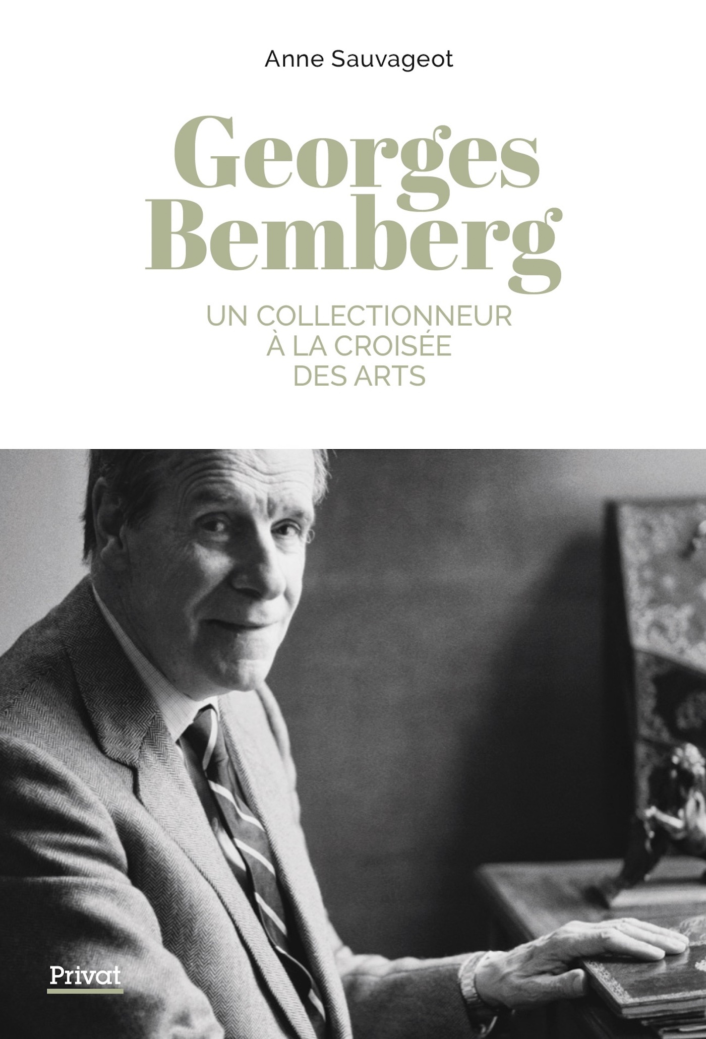 GEORGES BEMBERG - UN COLLECTIONNEUR D-ART ENIGMATIQUE - Anne SAUVAGEOT - PRIVAT