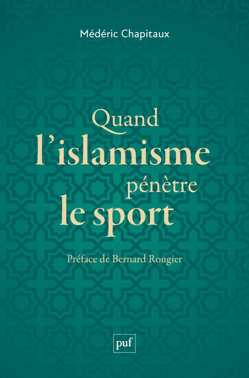 QUAND L-ISLAMISME PENETRE LE SPORT - Médéric Chapitaux - PUF