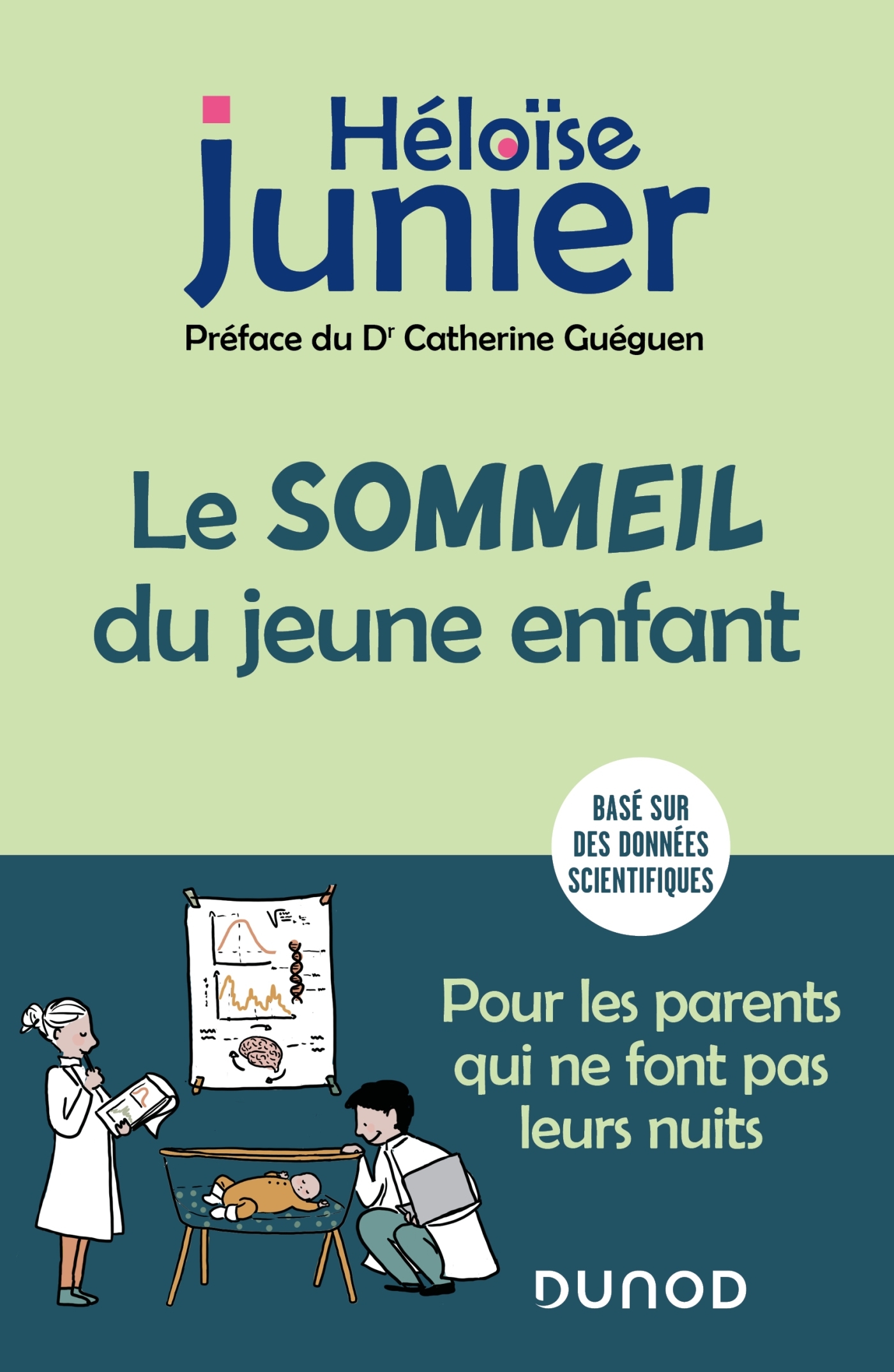 LE SOMMEIL DU JEUNE ENFANT - POUR TOUS LES PARENTS QUI NE FONT PAS LEURS NUITS - DE 0 A 6 ANS - Héloïse Junier - DUNOD