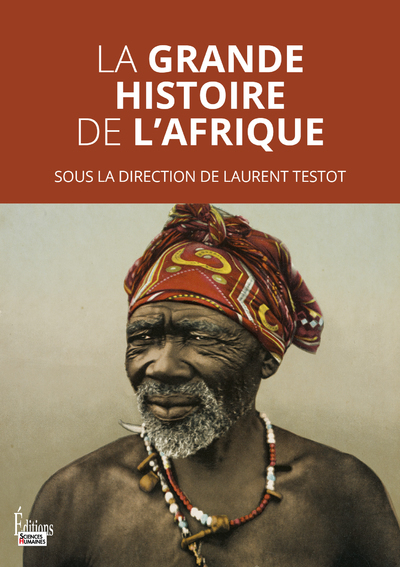 LA GRANDE HISTOIRE DE L-AFRIQUE - Laurent TESTOT - SCIENCES HUMAIN