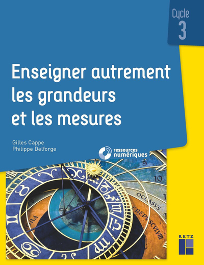 ENSEIGNER AUTREMENT LES GRANDEURS ET LES MESURES CYCLE 3 - Gilles Cappe - RETZ