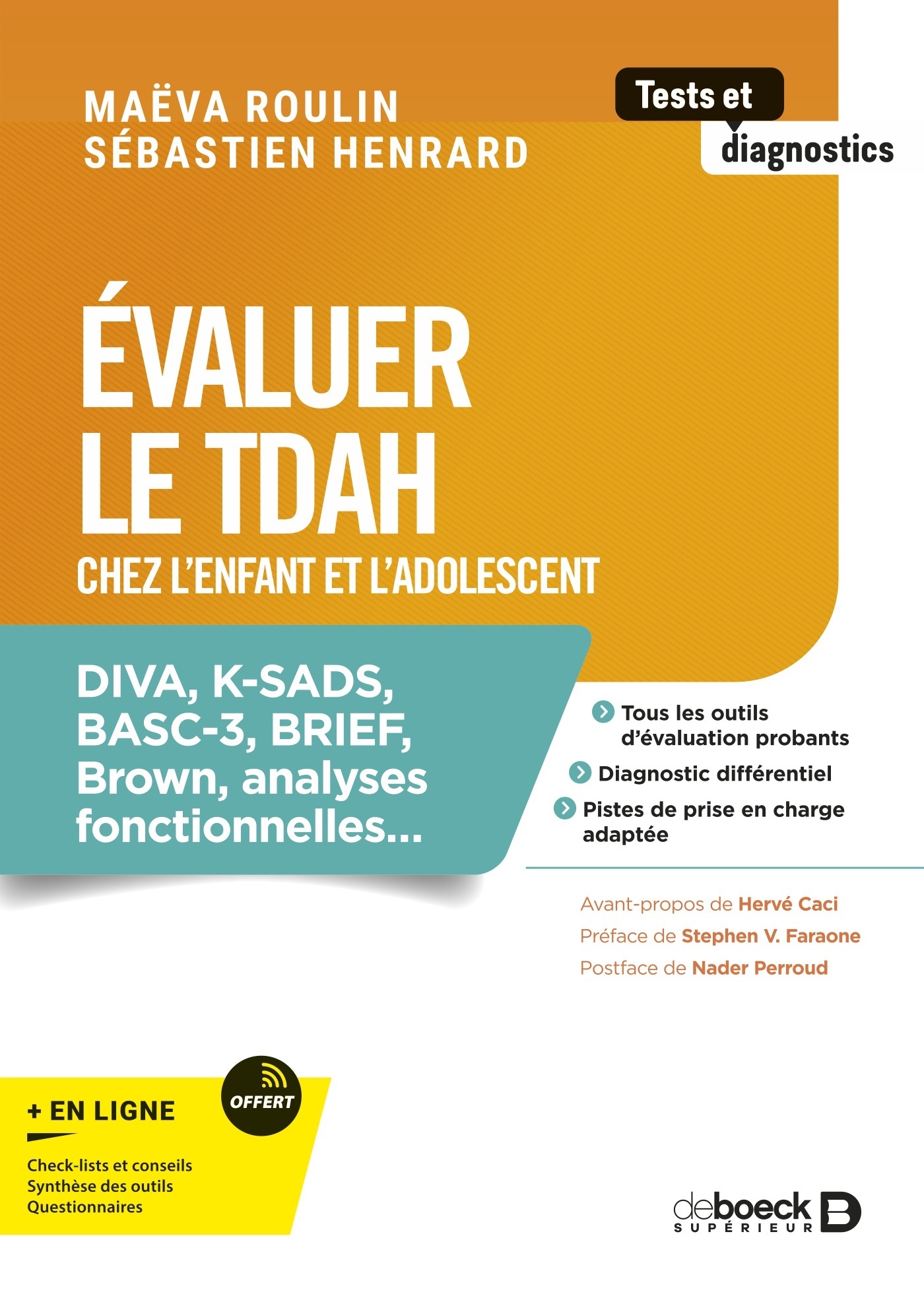 EVALUER LE TDAH CHEZ L-ENFANT ET L-ADOLESCENT - DIVA, KSAD, BROWN, CONNERS, BRIEF, WURS, ACE, CABI, - Sébastien Henrard - DE BOECK SUP