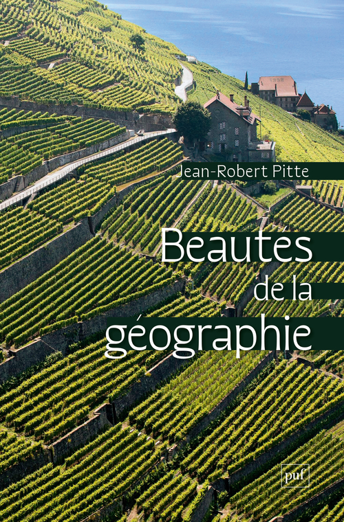 BEAUTES DE LA GEOGRAPHIE - Jean-Robert Pitte - PUF