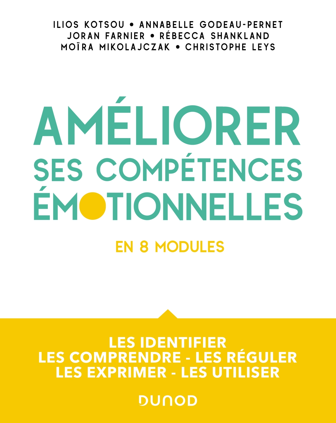 Améliorer ses compétences émotionnelles - en 8 modules - Ilios Kotsou - DUNOD