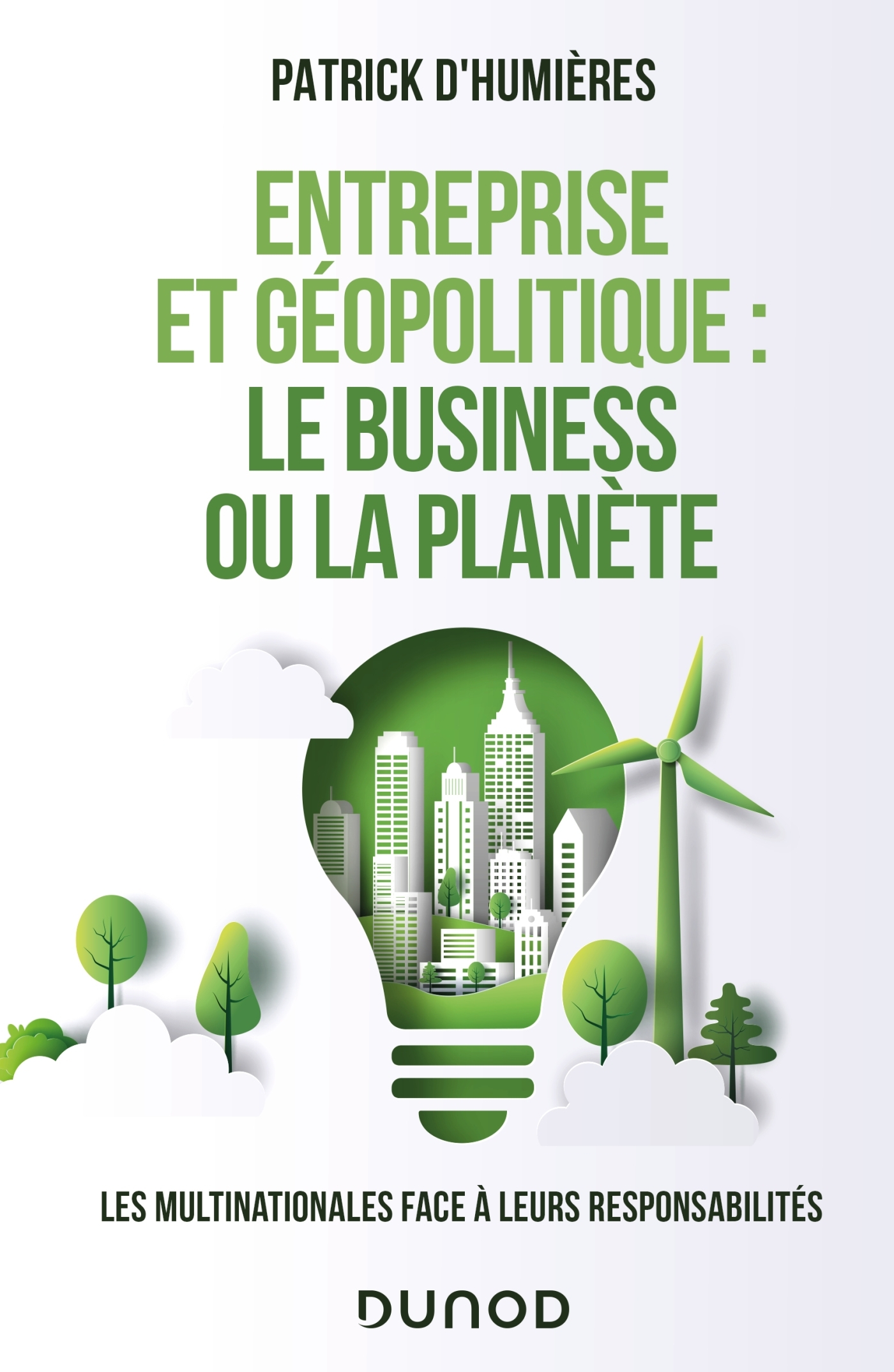 ENTREPRISE ET GEOPOLITIQUE : LE BUSINESS OU LA PLANETE - LES MULTINATIONALES FACE A LEURS RESPONSABI - Patrick d'Humières - DUNOD