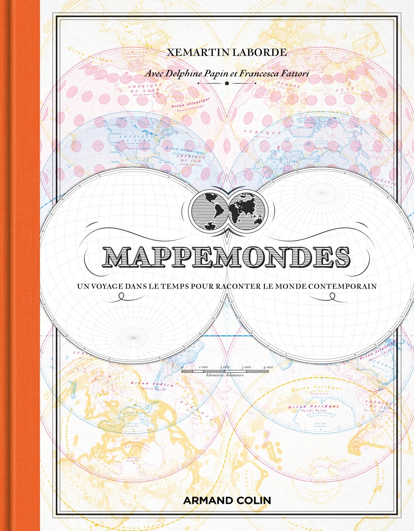 MAPPEMONDES - UN VOYAGE DANS LE TEMPS POUR RACONTER LE MONDE CONTEMPORAIN - Xemartin Laborde - ARMAND COLIN