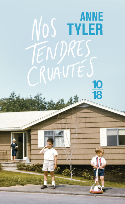 Nos tendres cruautés - Anne Tyler - 10 X 18