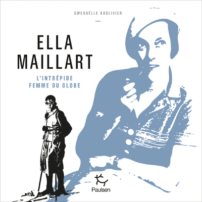 ELLA MAILLART - Gwenaëlle Abolivier - PAULSEN