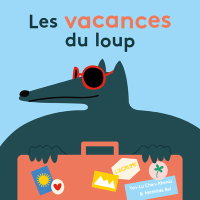 LES VACANCES DU LOUP - Yen-Lu Chen-Abenia - AGRUME