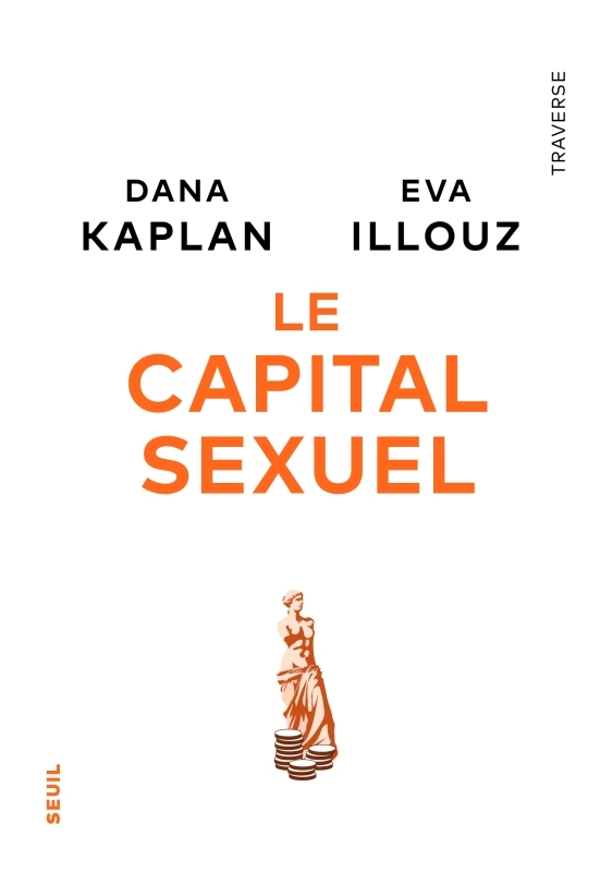 LE CAPITAL SEXUEL - Eva Illouz - SEUIL