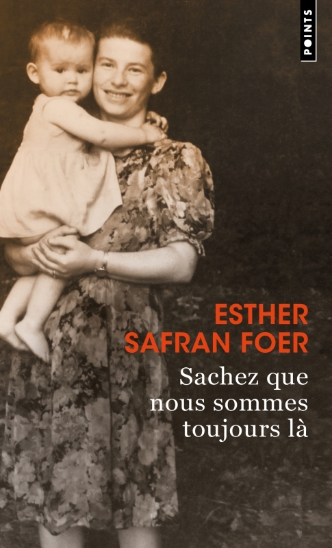 SACHEZ QUE NOUS SOMMES TOUJOURS LA - Esther Safran Foer - POINTS