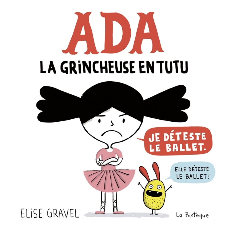 ADA LA GRINCHEUSE EN TUTU - Élise Gravel - PASTEQUE