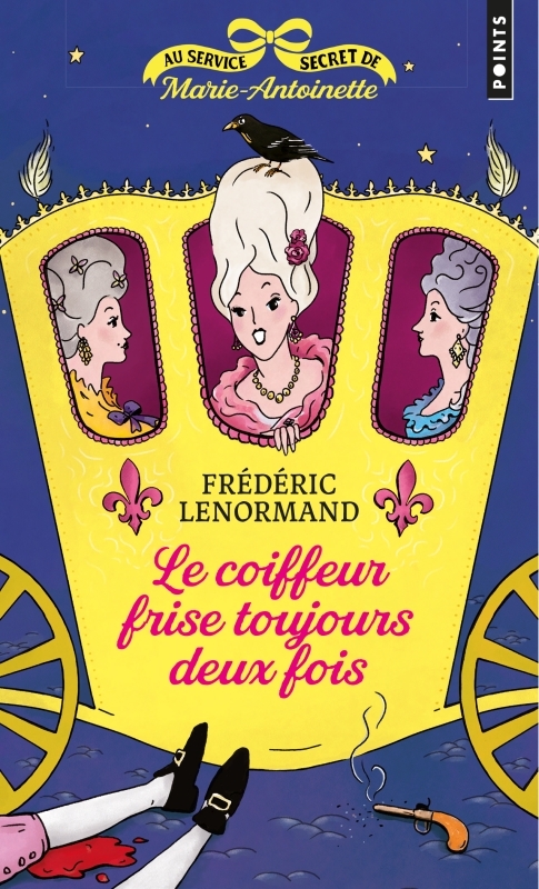 LE COIFFEUR FRISE TOUJOURS DEUX FOIS. AU SERVICE SECRET DE MARIE-ANTOINETTE VOL.6 - Frédéric Lenormand - POINTS