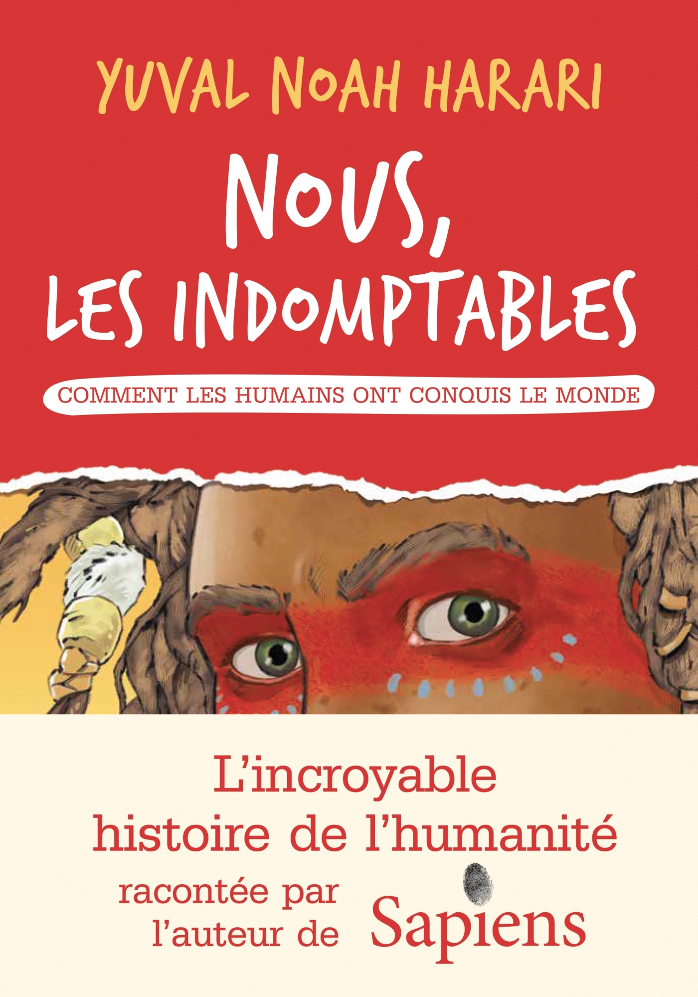 NOUS LES INDOMPTABLES  COMMENT LES HUMAINS ONT CONQUIS LE MONDE - Yuval Noah Harari - ALBIN MICHEL