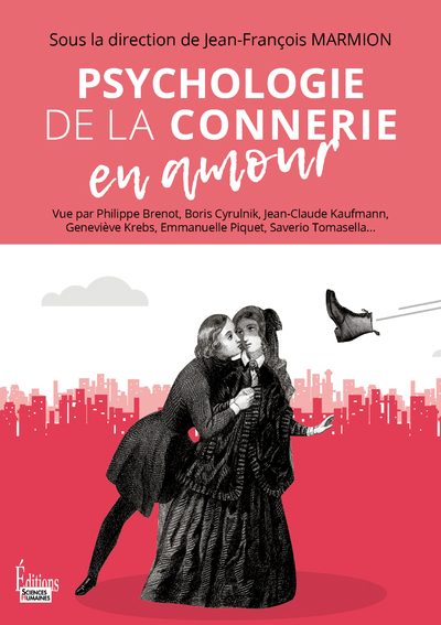 PSYCHOLOGIE DE LA CONNERIE EN AMOUR - Jean-François Marmion - SCIENCES HUMAIN