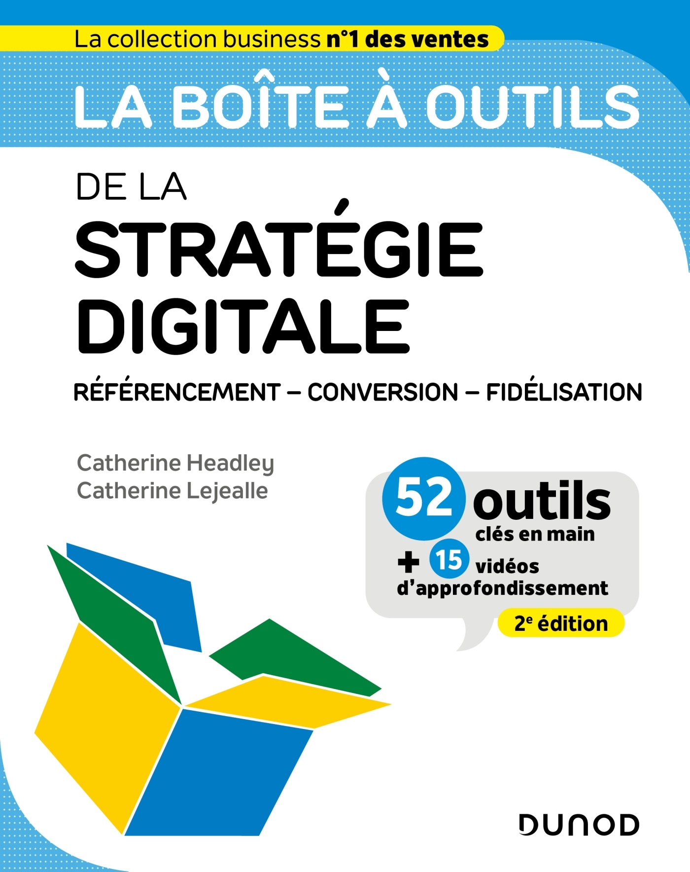 LA BOITE A OUTILS DE LA STRATEGIE DIGITALE - 2E ED. - REFERENCEMENT - CONVERSION - FIDELISATION - Catherine Headley - DUNOD