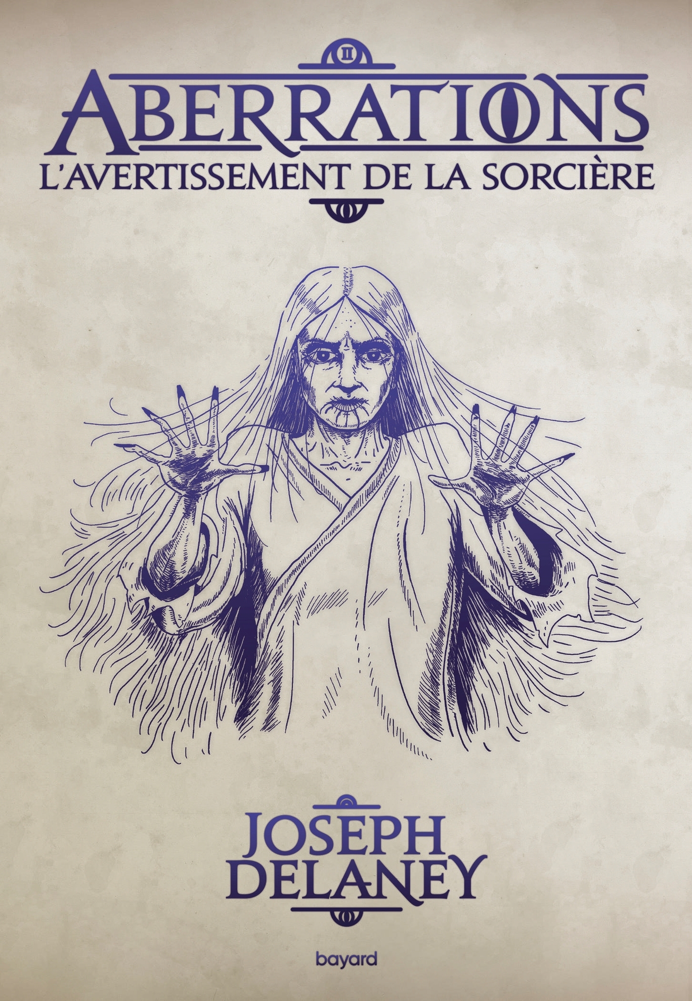 ABERRATIONS, TOME 02 - L-AVERTISSEMENT DE LA SORCIERE - Joseph Delaney - BAYARD JEUNESSE