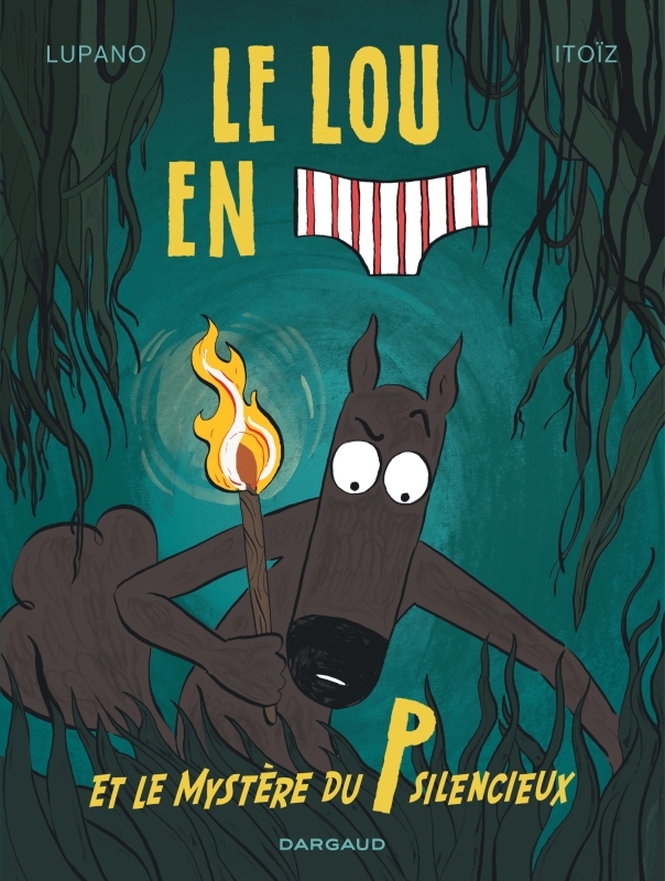 LE LOUP EN SLIP T08 LE LOUP EN SLIP ET LE MYSTERE DU P SILENCIEUX -  Lupano Wilfrid - DARGAUD