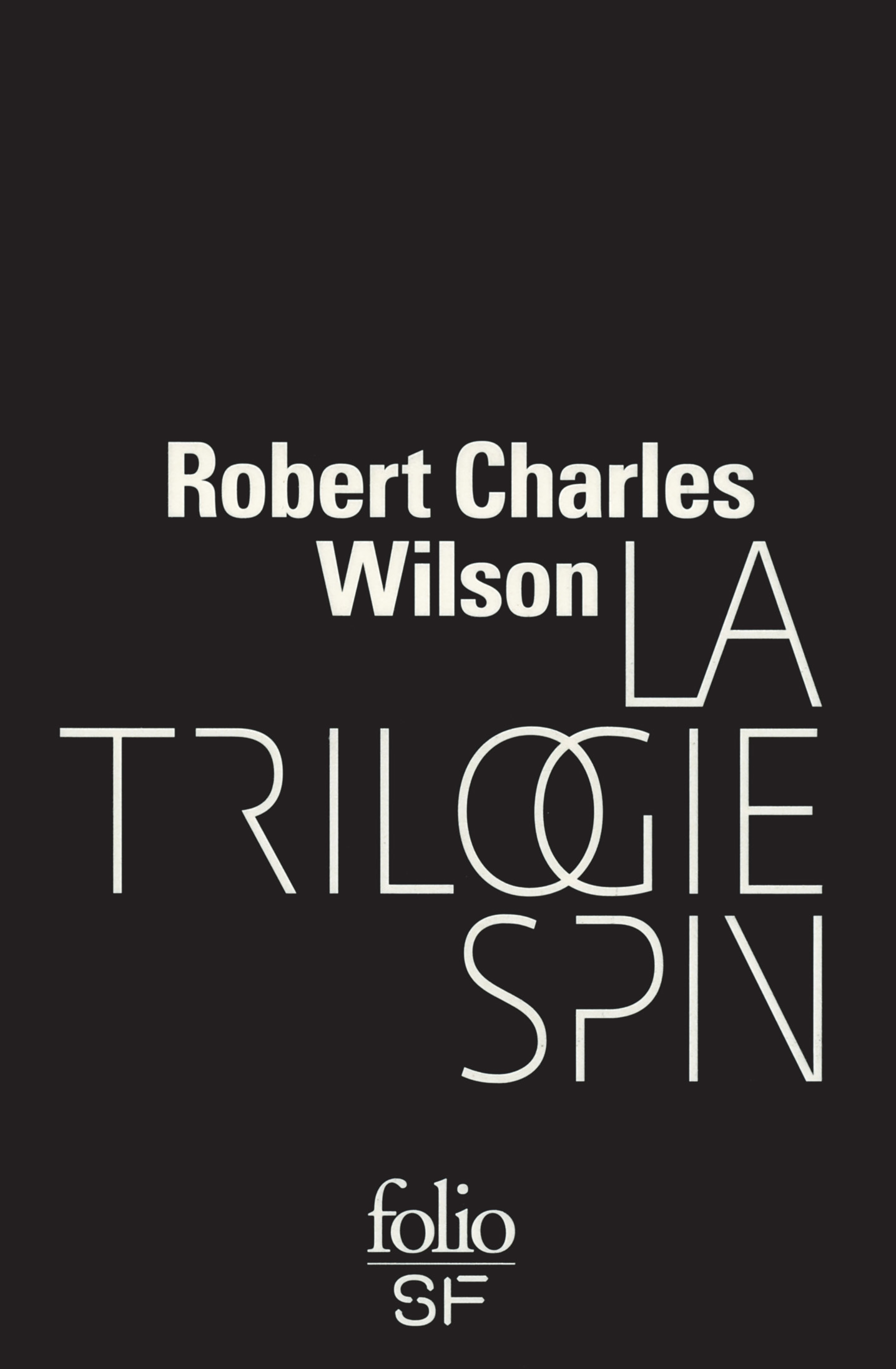 LA TRILOGIE SPIN - Robert Charles Wilson - FOLIO