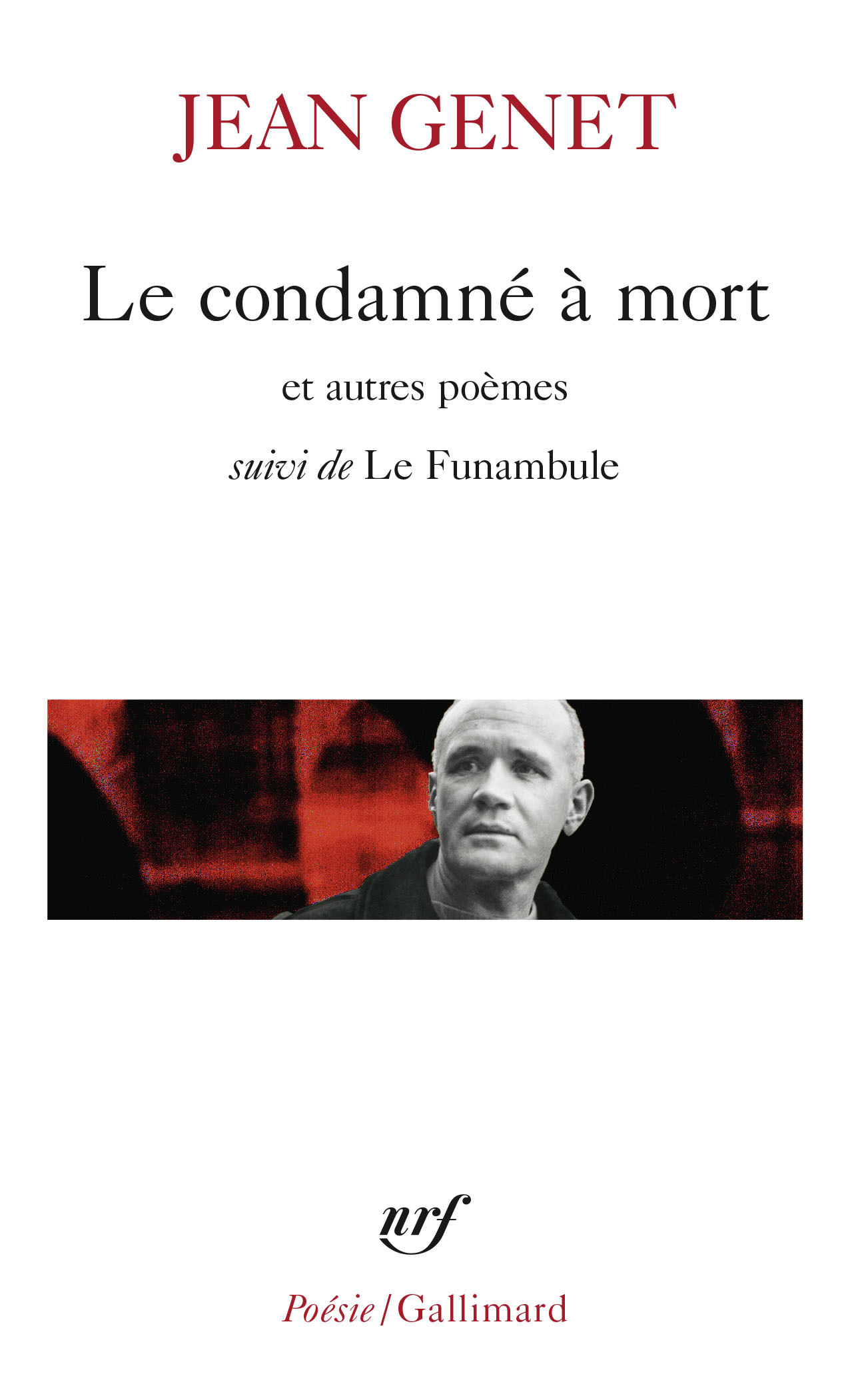 LE CONDAMNE A MORT ET AUTRES POEMES/LE F - Jean Genet - GALLIMARD