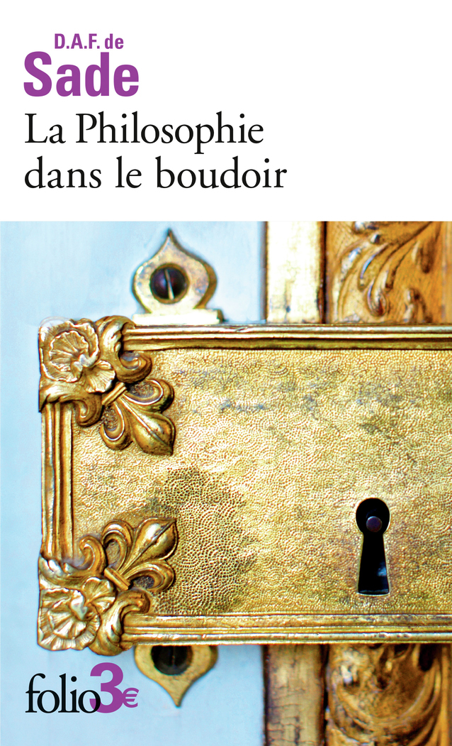 LA PHILOSOPHIE DANS LE BOUDOIR - LES QUATRE PREMIERS DIALOGUES - D.A.F. de Sade - FOLIO