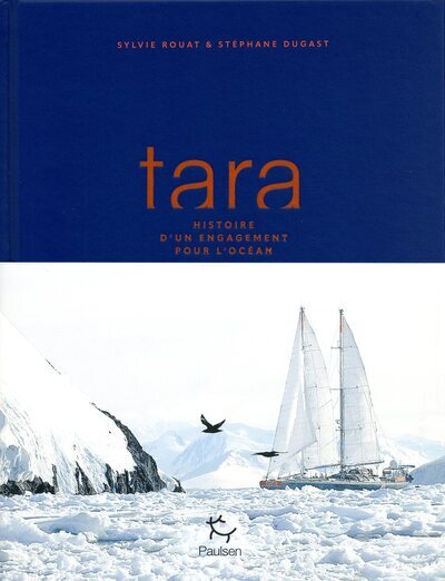 TARA: UNE AVENTURE HUMAINE ET SCIENTIFIQUE - Sylvie Rouat - PAULSEN GUERIN