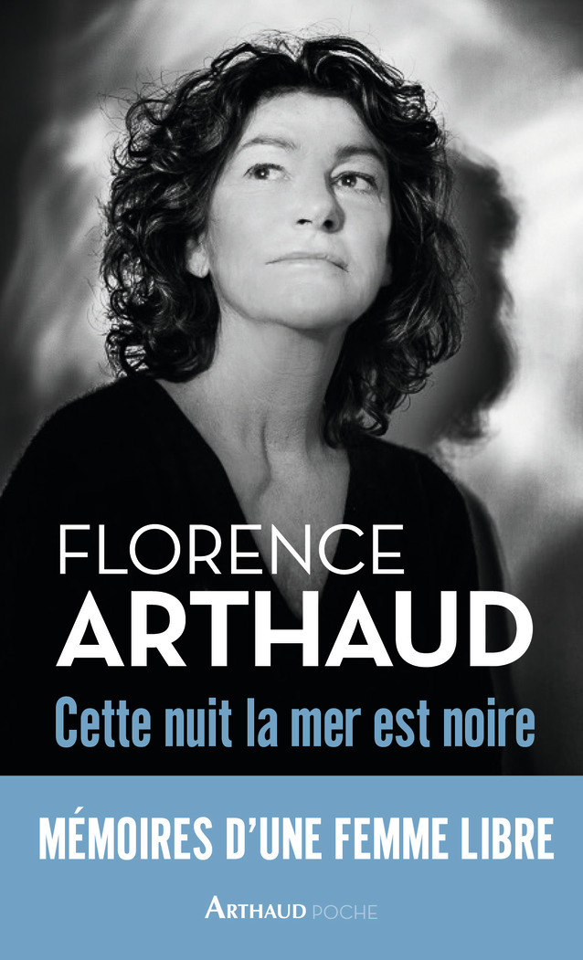 CETTE NUIT LA MER EST NOIRE - Florence Arthaud - ARTHAUD