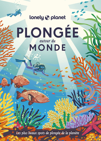 PLONGEE AUTOUR DU MONDE 1ED -  Lonely Planet - LONELY PLANET