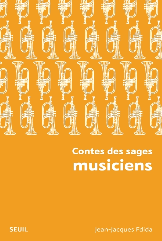 CONTES DES SAGES MUSICIENS (NOUVELLE EDITION POCHE) - Jean-Jacques Fdida - SEUIL