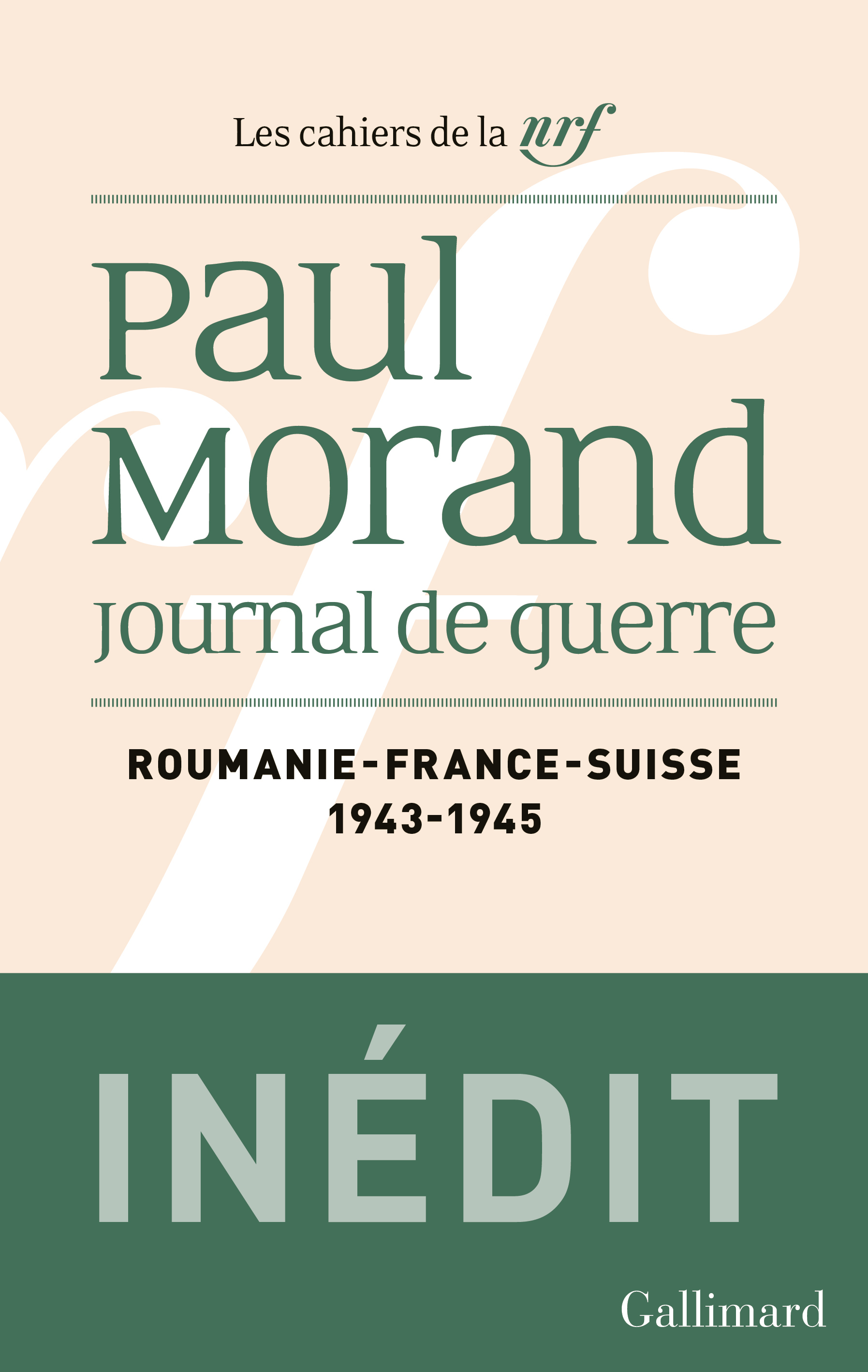 JOURNAL DE GUERRE - ROUMANIE, FRANCE, SUISSE (1943-1945) - Paul Morand - GALLIMARD