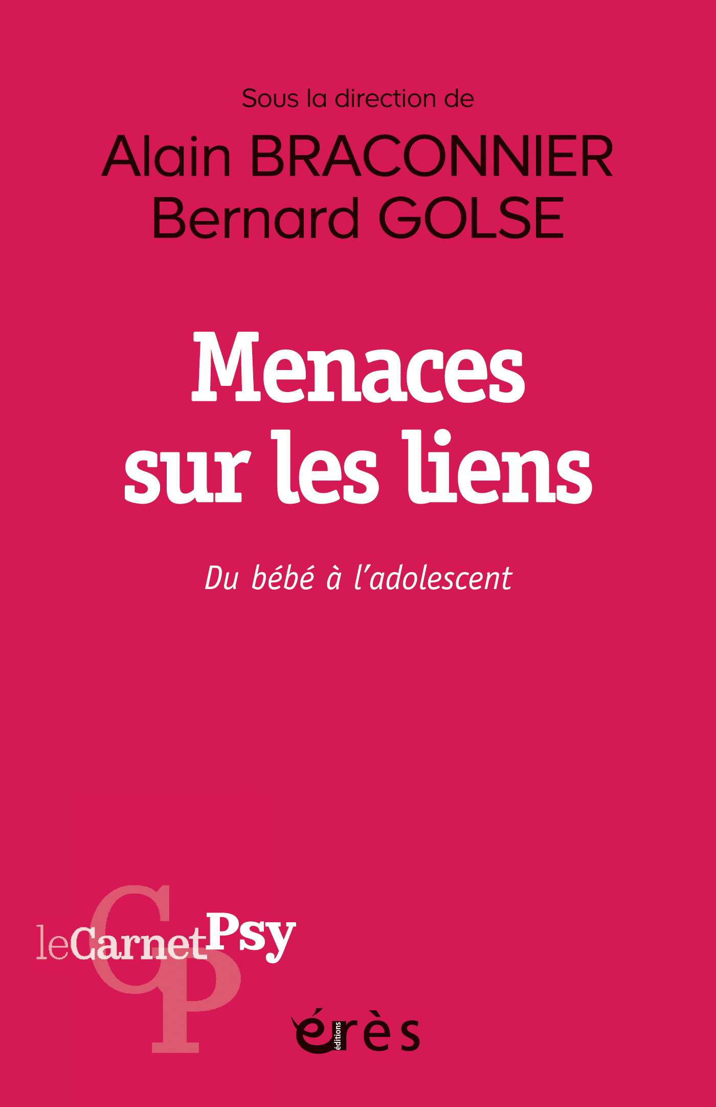 MENACES SUR LES LIENS - DU BEBE A L-ADOLESCENT - Bernard Golse - ERES