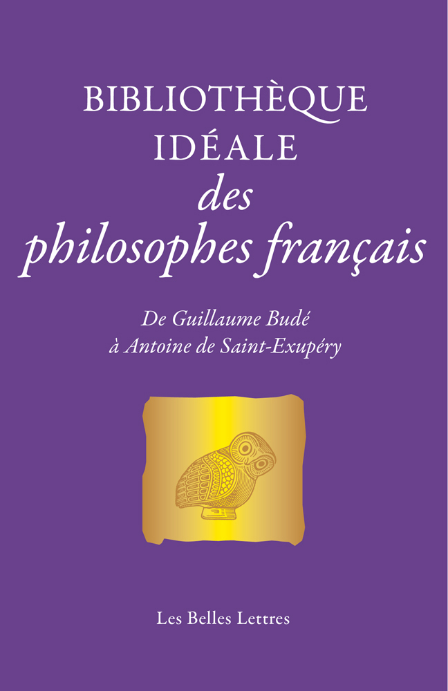 Bibliothèque idéale des philosophes français - Jean-Louis Poirier - BELLES LETTRES