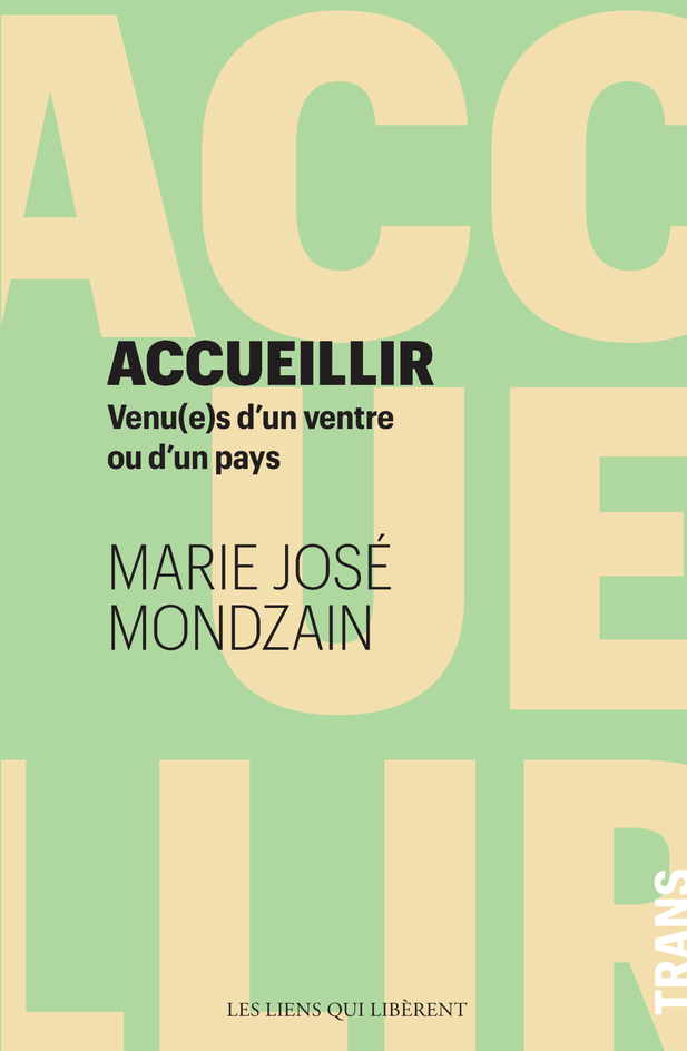 ACCUEILLIR - Marie Jos# Mondzain - LIENS LIBERENT