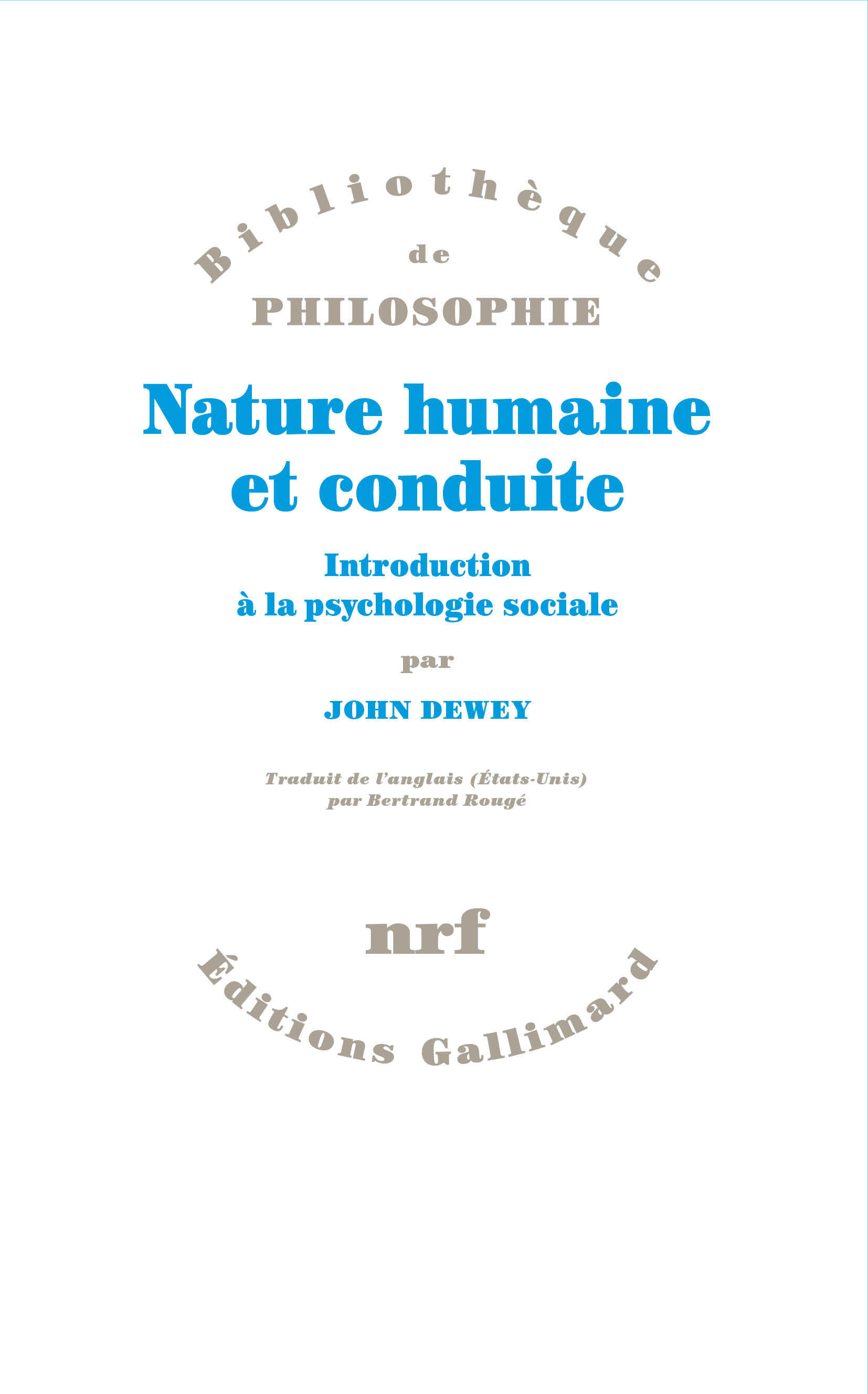 NATURE HUMAINE ET CONDUITE - INTRODUCTION A LA PSYCHOLOGIE SOCIALE - John Dewey - GALLIMARD