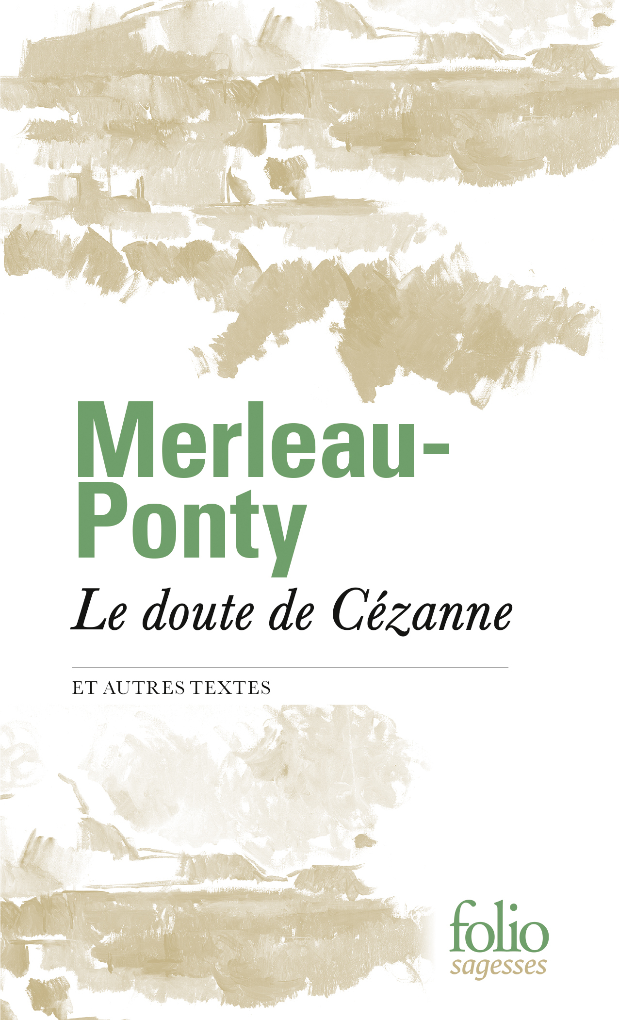 LE DOUTE DE CEZANNE ET AUTRES TEXTES - Maurice Merleau-Ponty - FOLIO