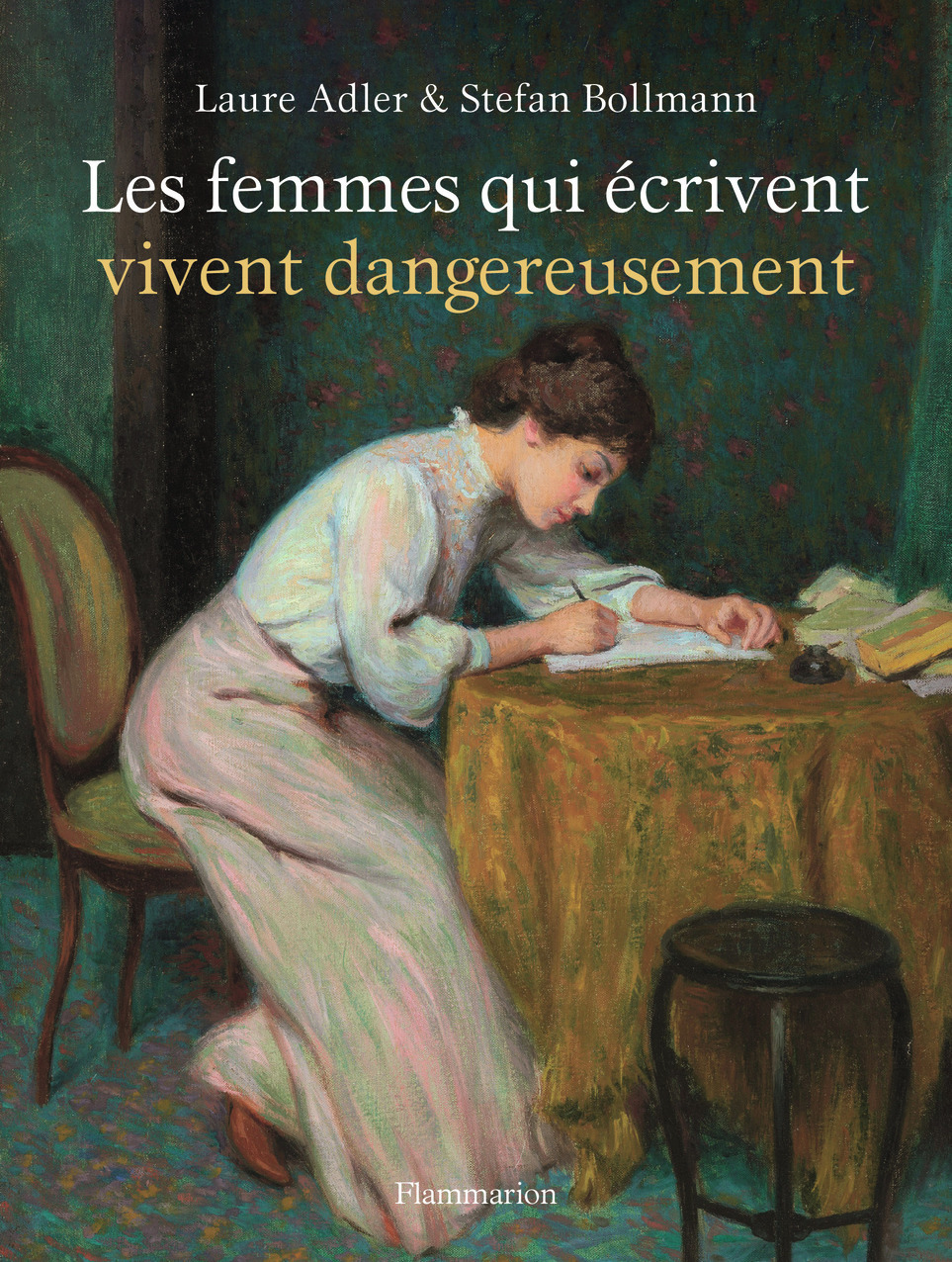 LES FEMMES QUI ECRIVENT VIVENT DANGEREUSEMENT - Laure Adler - FLAMMARION