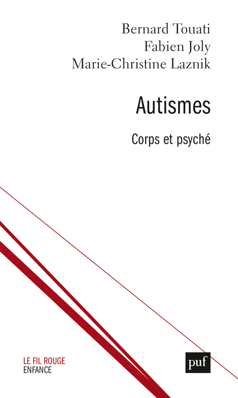 AUTISMES : CORPS ET PSYCHE - Bernard Touati - PUF