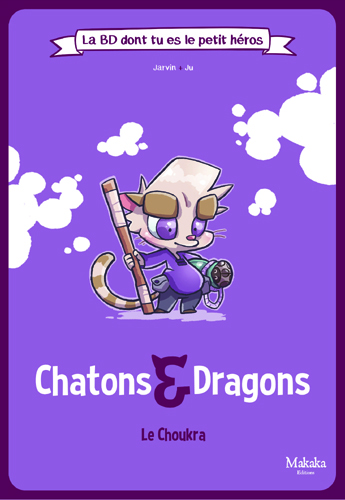 CHATONS ET DRAGONS - LE CHOUKRA -  Jarvin - MAKAKA