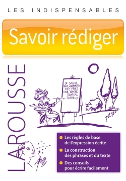 SAVOIR REDIGER - LES INDISPENSABLES LAROUSSE -   - LAROUSSE