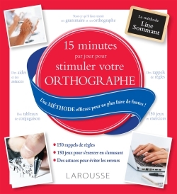 15 MINUTES PAR JOUR POUR STIMULER VOTRE ORTHOGRAPHE - Line Sommant - LAROUSSE