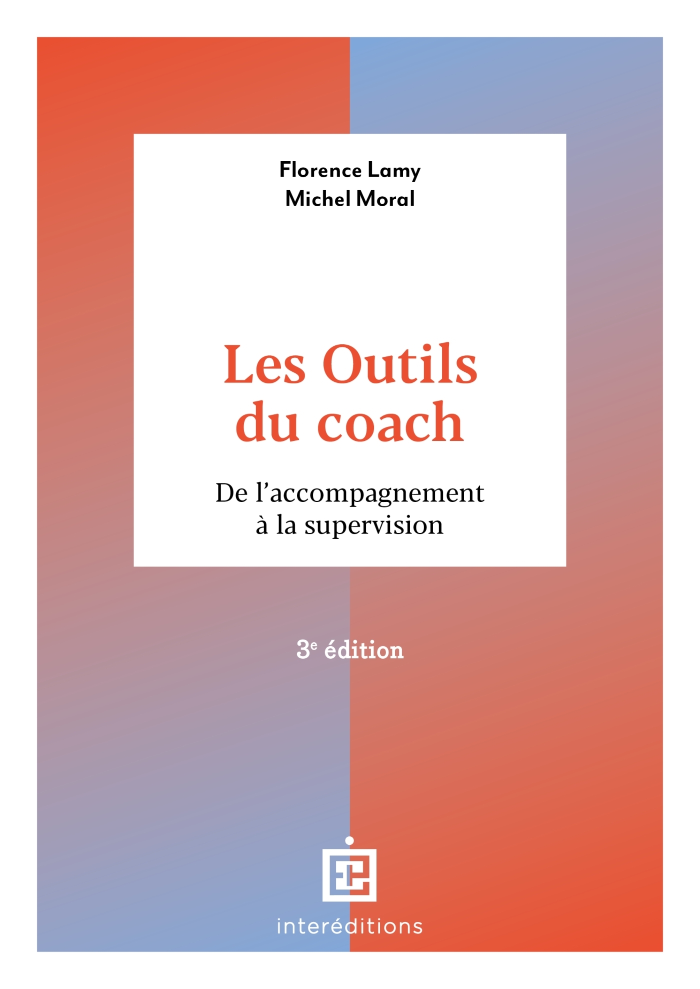 Les outils du coach - 3e éd. - Florence Lamy - INTEREDITIONS