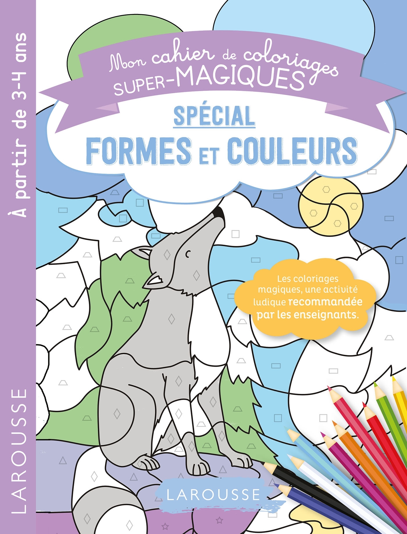 COLORIAGES MAGIQUES FORMES ET COULEURS -  Collectif - LAROUSSE