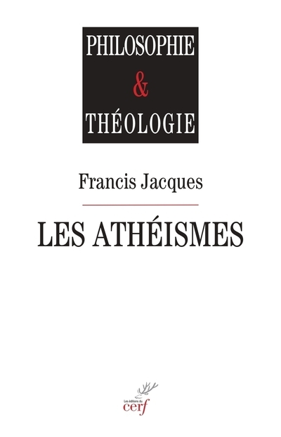 LES ATHEISMES - Francis Jacques - CERF