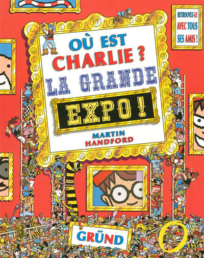 OU EST CHARLIE ? LA GRANDE EXPO - Martin Handford - GRUND