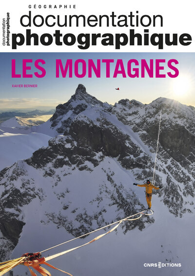 LES MONTAGNES DANS LE MONDE - Xavier Bernier - CNRS EDITIONS