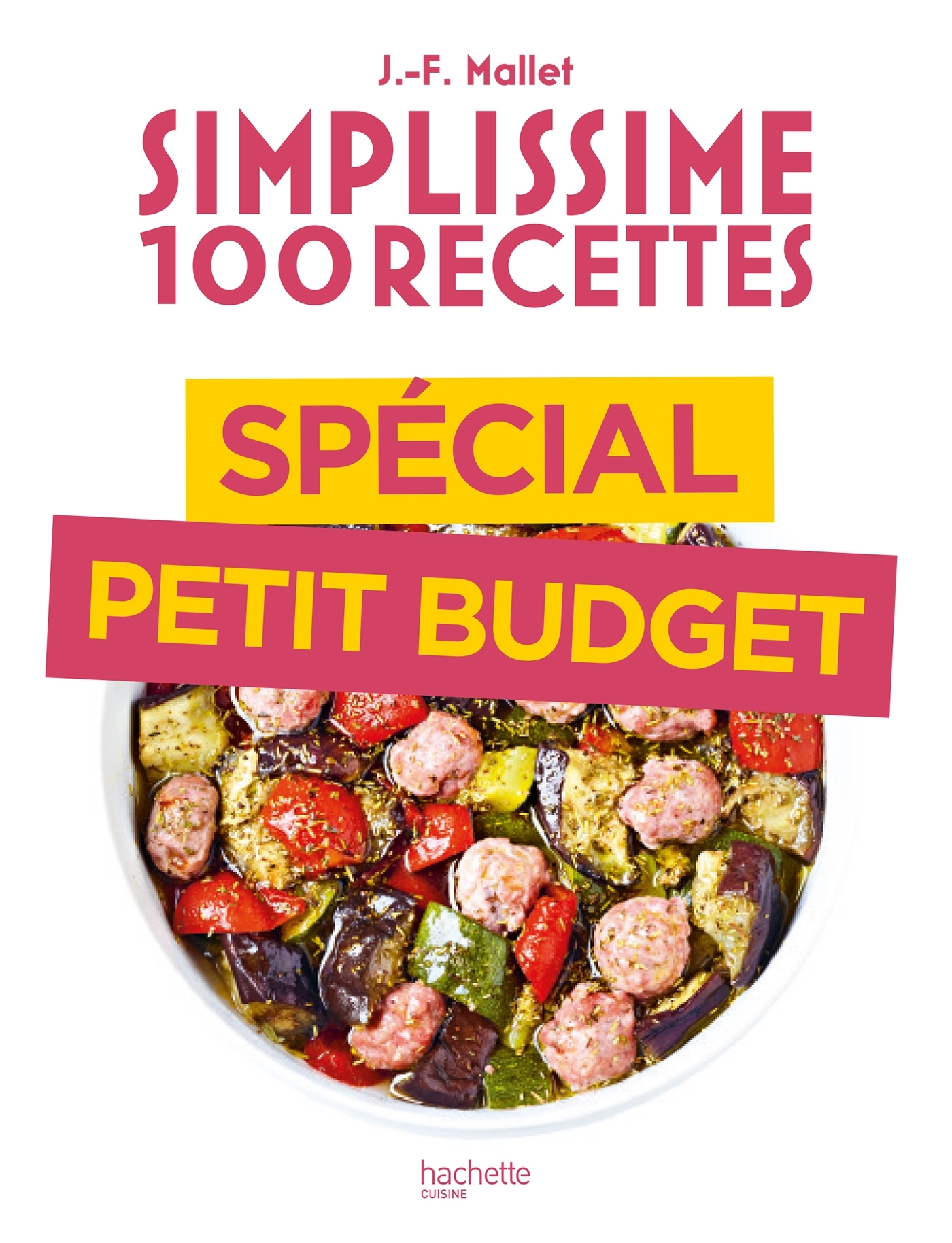 SIMPLISSIME 100 RECETTES SPECIAL PETIT BUDGET - Jean-François Mallet - HACHETTE PRAT